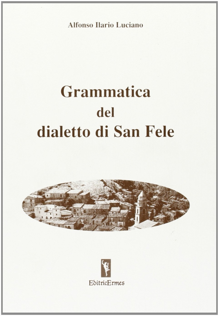 Grammatica del dialetto di San Fele Grammatica del dialetto di San Fele