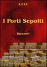 I Porti Sepolti. Vol. 2 I Porti Sepolti. Vol. 2