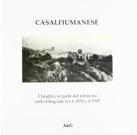 Casalfiumanese. I luoghi e le genti del territorio nelle fotografie tra il 1870 e il 1945