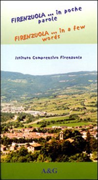 Firenzuola... in poche parole­Firenzuola... in a few words. Con cartina