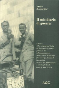 Il Mio Diario di Guerra. I Ricordi delle Campagna d'Italia Da Bari Fino al Brennero, Passando dal Primo Raggruppamento Motorizzato a Montelungo...