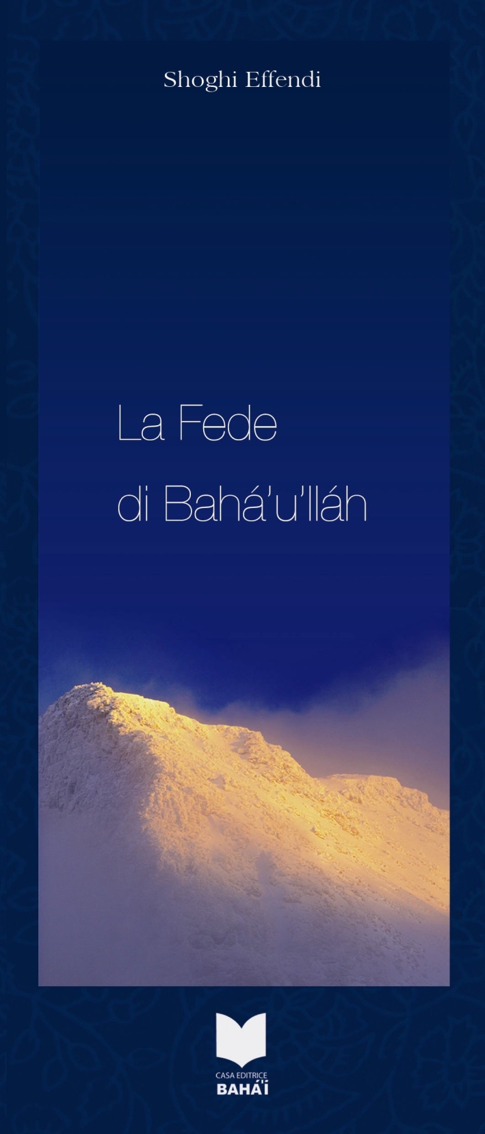 La fede di Baha'u'llah La fede di Baha'u'llah