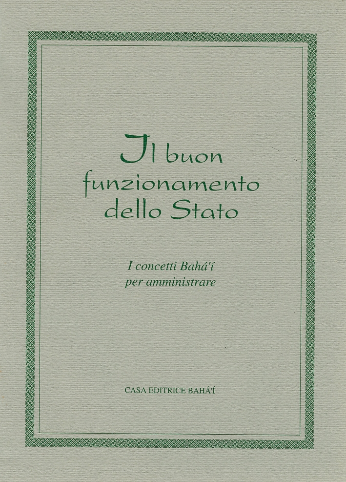 Il buon funzionamento dello Stato. I concetti baha'i per amministrare Il buon funzionamento dello Stato. I concetti baha'i per amministrare
