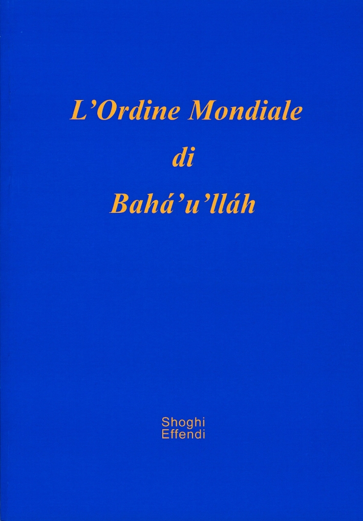 L'ordine mondiale di Baha'u'llah L'ordine mondiale di Baha'u'llah