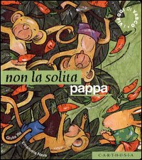 Non la solita pappa. Ediz. illustrata Non la solita pappa. Ediz. illustrata