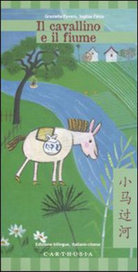 Il Cavallino e il Fiume. Una Storia dalla Cina Il Cavallino e il Fiume. Una Storia dalla Cina