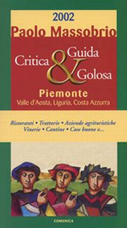 Guida critica & golosa al Piemonte, Valle d'Aosta, Liguria e Costa Azzurra 2002 Guida critica & golosa al Piemonte, Valle d'Aosta, Liguria e Costa Azzurra 2002