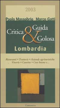 Guida critica & golosa 2003 alla Lombardia Guida critica & golosa 2003 alla Lombardia