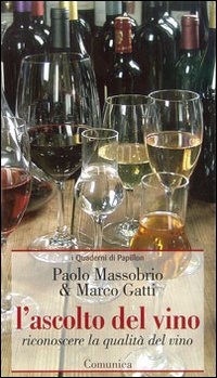 L'ascolto del vino. Riconoscere la qualità del vino L'ascolto del vino. Riconoscere la qualità del vino