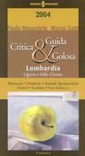 Guida critica & golosa alla Lombardia, Liguria e Valle d'Aosta 2004 Guida critica & golosa alla Lombardia, Liguria e Valle d'Aosta 2004