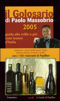 Il golosario 2005. Guida alle mille e più cose buone d'Italia Il golosario 2005. Guida alle mille e più cose buone d'Italia