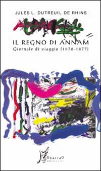 Il regno di Annam. Giornale di viaggio (1876-1877) Il regno di Annam. Giornale di viaggio (1876-1877)
