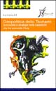 Geopolitica dello tsunami. Solidarietà e strategie nella catastrofe che ha sconvolto l'Asia Geopolitica dello tsunami. Solidarietà e strategie nella catastrofe che ha sconvolto l'Asia