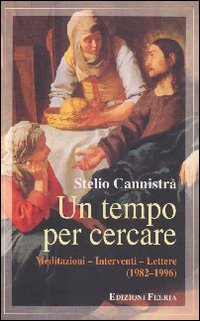 Un tempo per cercare. Meditazioni, interventi, lettere Un tempo per cercare. Meditazioni, interventi, lettere