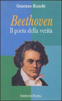 Beethoven. Il poeta della verità Beethoven. Il poeta della verità