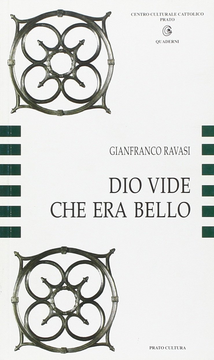Dio vide che era bello. La Bibbia codice dell'arte, l'arte codice dell'esegesi Dio vide che era bello. La Bibbia codice dell'arte, l'arte codice dell'esegesi