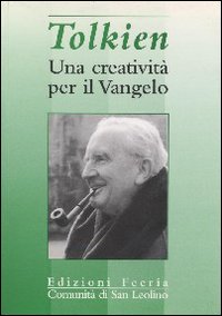 Tolkien. Una creativita per il Vangelo. Tolkien. Una creativita per il Vangelo.