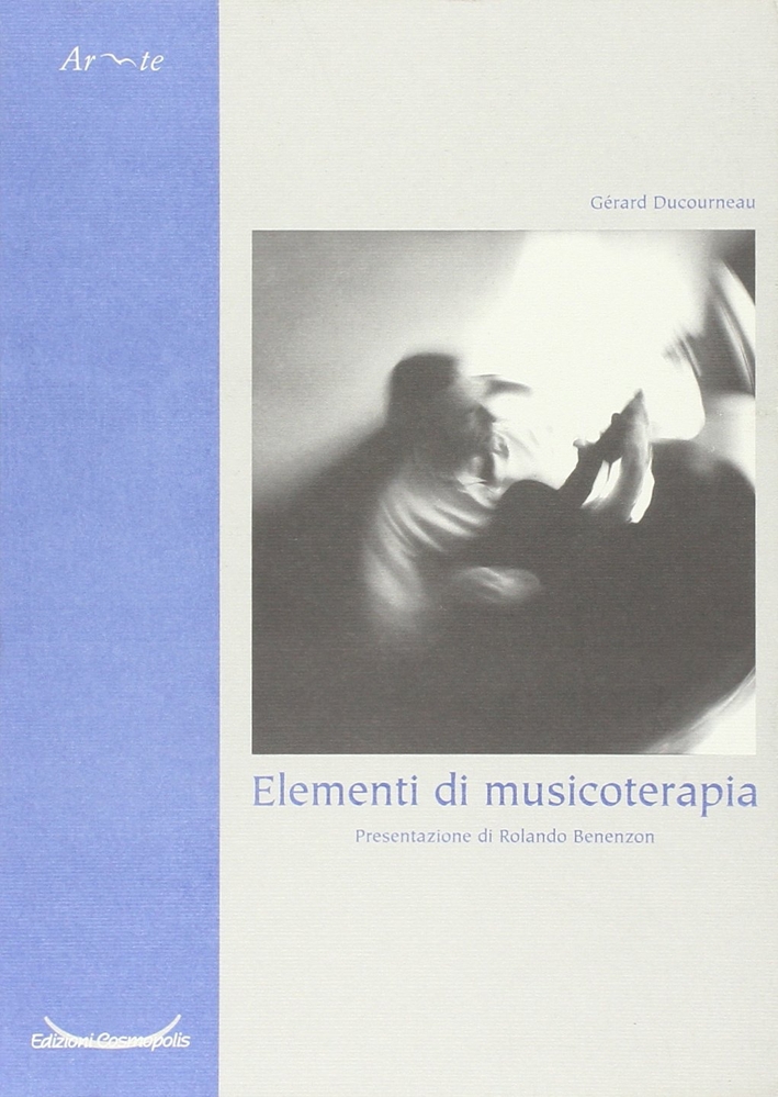 Elementi di musicoterapia. Clinica, tecnica e formazione Elementi di musicoterapia. Clinica, tecnica e formazione