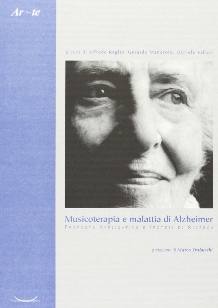Musicoterapia e malattia di Alzheimer. Proposte applicative e ipotesi di ricerca Musicoterapia e malattia di Alzheimer. Proposte applicative e ipotesi di ricerca