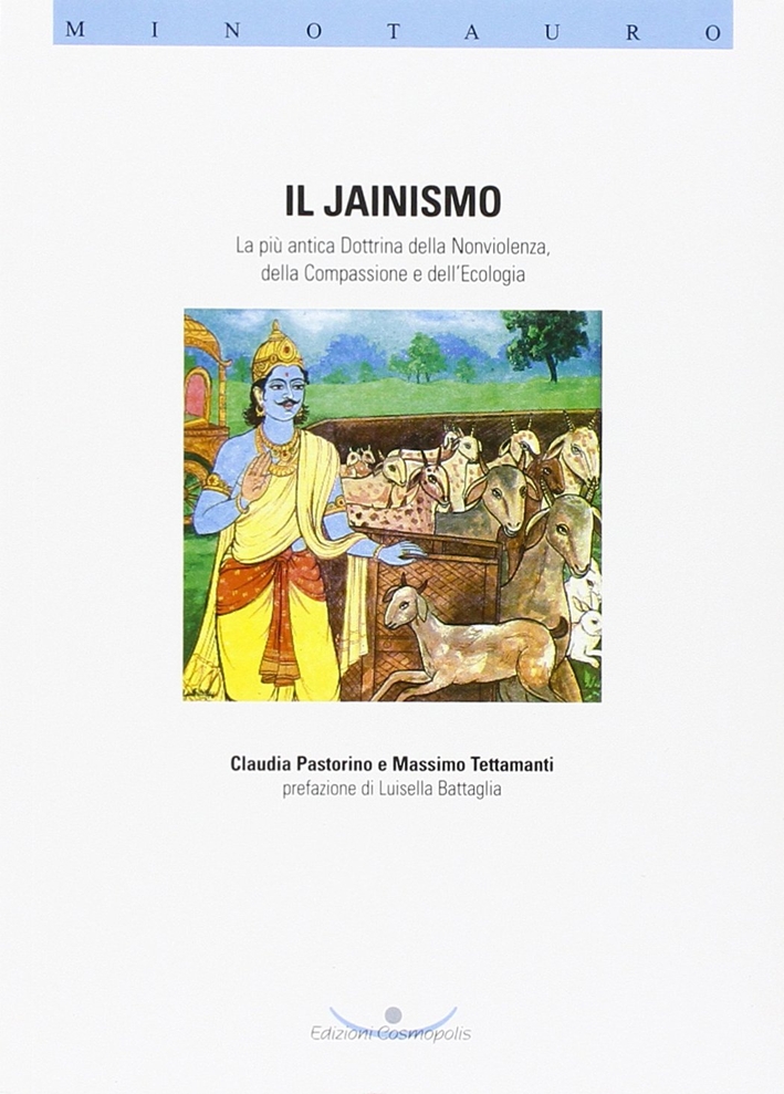 Il jainismo. La più antica dottrina della nonviolenza, della compassione e dell'ecologia Il jainismo. La più antica dottrina della nonviolenza, della compassione e dell'ecologia