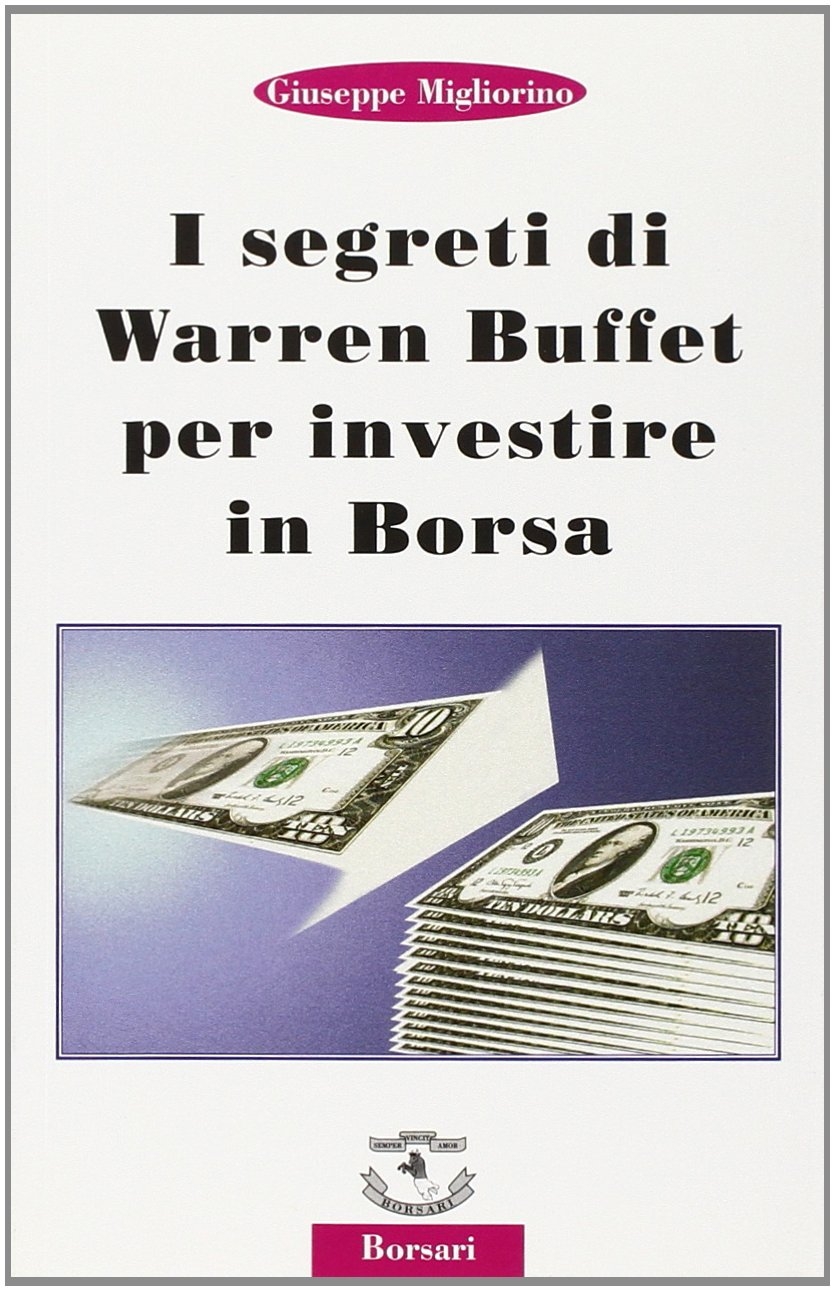 I segreti di Warren Buffet per investire in borsa I segreti di Warren Buffet per investire in borsa