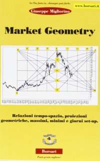 Market geometry. Relazioni tempo-spazio, proiezioni geometriche, massimi, minimi e giorni set-up