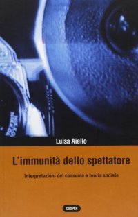 L'immunità dello spettatore. Interpretazioni del consumo e teoria sociale