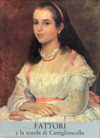 Fattori e la Scuola di Castiglioncello. Volume 1