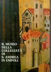 Il Museo della Collegiata di S. Andrea in Empoli