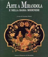 Arte a Mirandola e nella Bassa Modenese