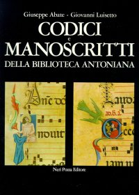 Codici e manoscritti della Biblioteca Antoniana col catalogo delle miniature