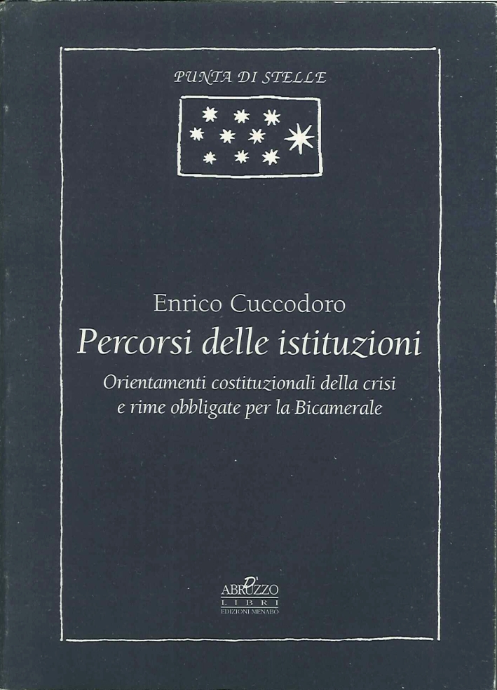 Percorsi delle istituzioni. Orientamenti costituzionali della crisi e rime obbligate per la bicamerale