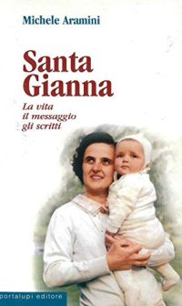 Santa Gianna. La vita, il messaggio, gli scritti