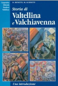 Storia di Valtellina e Valchiavenna. Una introduzione