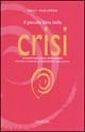 Il piccolo libro della crisi. Rosa per l'armonia Il piccolo libro della crisi. Rosa per l'armonia