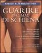 Rimedi alternativi per guarire dal mal di schiena Rimedi alternativi per guarire dal mal di schiena