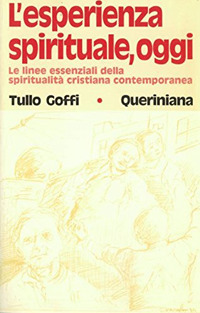 L'esperienza spirituale, oggi. Le linee essenziali della spiritualità cristiana contemporanea L'esperienza spirituale, oggi. Le linee essenziali della spiritualità cristiana contemporanea