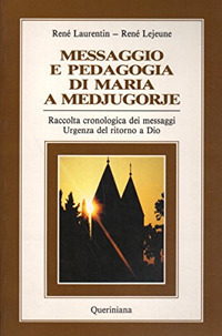 Messaggio e pedagogia di Maria a Medjugorje. Raccolta cronologica dei messaggi. Urgenza del ritorno a Dio Messaggio e pedagogia di Maria a Medjugorje. Raccolta cronologica dei messaggi. Urgenza del ritorno a Dio