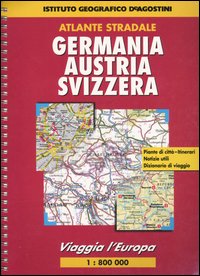 Viaggia l'Europa. Germania, Austria, Svizzera 1:800 000 Viaggia l'Europa. Germania, Austria, Svizzera 1:800 000
