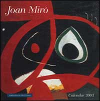 Joan Miró. Calendario 2003 spirale Joan Miró. Calendario 2003 spirale