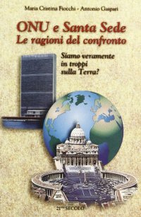 ONU e Santa Sede: le ragioni del confronto. Siamo veramente in troppi sulla terra?