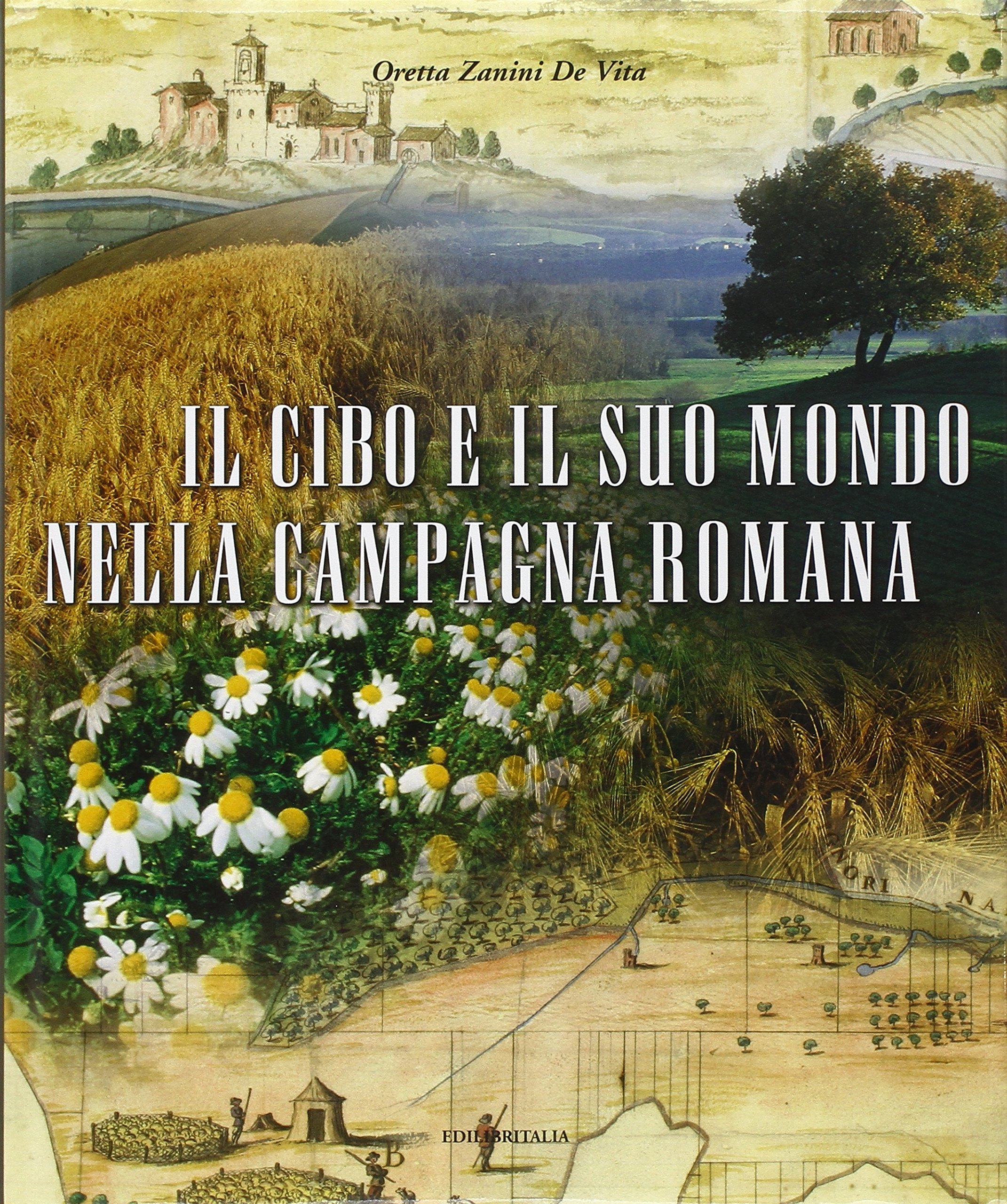 Il cibo e il suo mondo nella campagna romana Il cibo e il suo mondo nella campagna romana