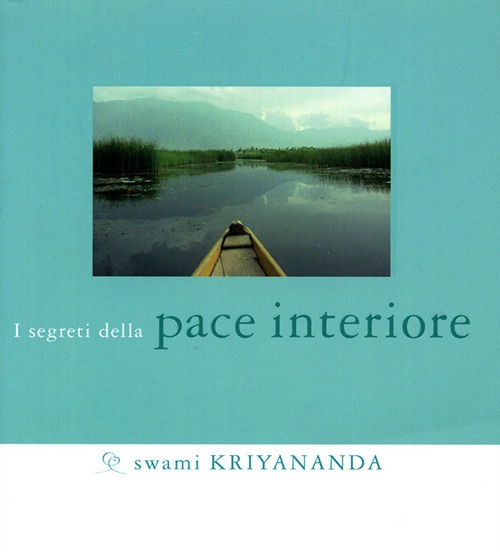 I segreti della pace interiore I segreti della pace interiore