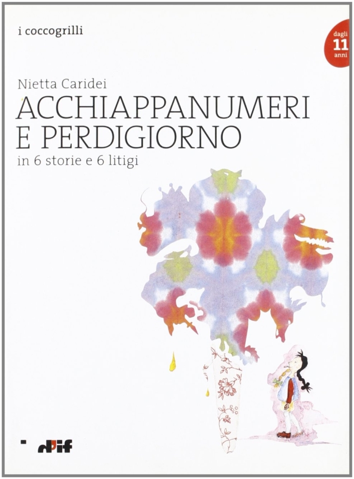 Acchiappanumeri e Perdigiorno in 6 Storie e 6 Litigi Acchiappanumeri e Perdigiorno in 6 Storie e 6 Litigi
