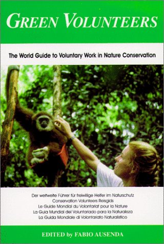 Green Volunteers. The world guide to voluntary work in nature conservation Green Volunteers. The world guide to voluntary work in nature conservation