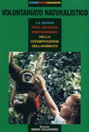 Green volunteers. Volontariato naturalistico. La guida mondiale al volontariato naturalistico Green volunteers. Volontariato naturalistico. La guida mondiale al volontariato naturalistico