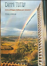 Dimmi tutto. Corso di lingua per stranieri. 1º livello Dimmi tutto. Corso di lingua per stranieri. 1º livello