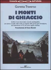 I monti di ghiaccio. Drammatica vicenda autobiografica al cospetto delle grandi cime himalayane, dai Gasherbrum al K2, nel cuore segreto dell'Asia I monti di ghiaccio. Drammatica vicenda autobiografica al cospetto delle grandi cime himalayane, dai Gasherbrum al K2, nel cuore segreto dell'Asia
