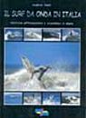 Il surf da onda in Italia. Tecniche, attrezzature e sicurezza in mare Il surf da onda in Italia. Tecniche, attrezzature e sicurezza in mare
