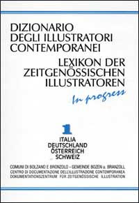 Dizionario degli Illustratori Contemporaneilexikon Der Zeitgenössischen Illustratoren. In Progress. Vol. 1: Italia, Deutschland, Österreich, Schweiz... Dizionario degli Illustratori Contemporaneilexikon Der Zeitgenössischen Illustratoren. In Progress. Vol. 1: Italia, Deutschland, Österreich, Schweiz...